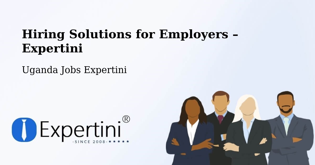 Hiring Solutions for Employers in Lira - Lira, Uganda Jobs Expertini