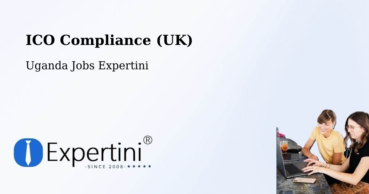 UK Data Protection & ICO Compliance – Lira - Uganda Jobs Expertini