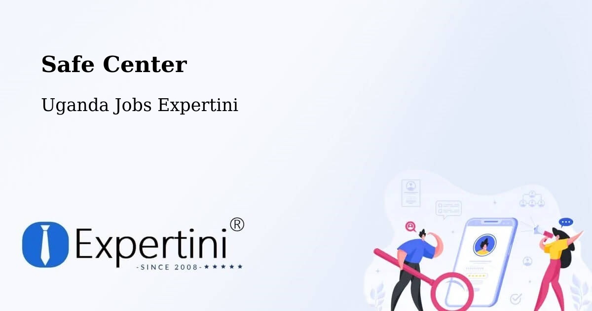 Safety Center – Lira - Uganda Jobs Expertini